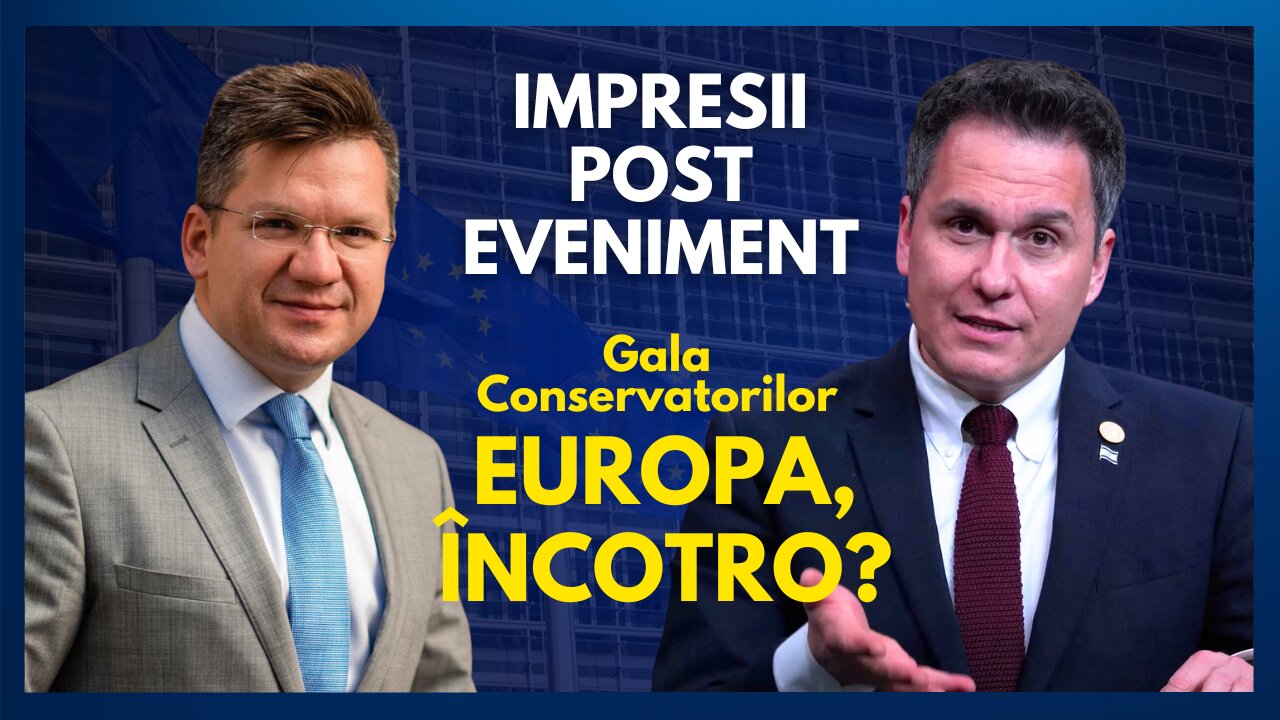 Impresii post eveniment Gala Conservatorilor - Europa, încotro? | cu Florin Antonie și Mihail Neamțu