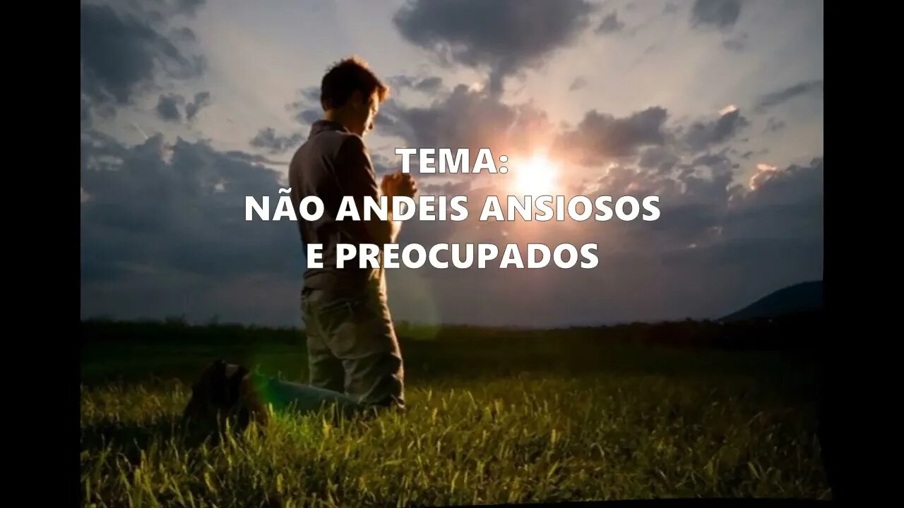 700- Porção diária e oração: Não andeis ansiosos e preocupados.