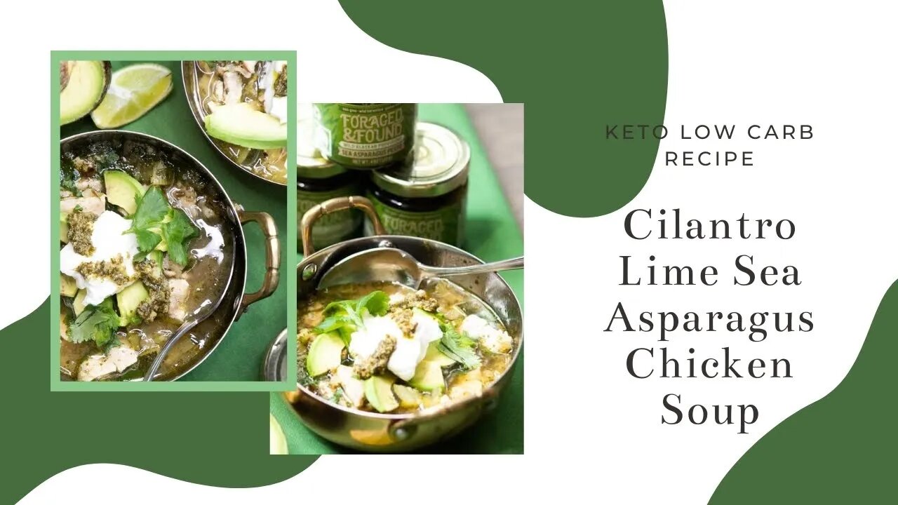 Cilantro Lime Sea Asparagus Chicken Soup - Keto Low Carb Recipe