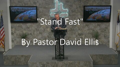 "Stand Fast" By Pastor David Ellis