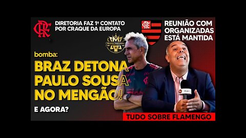 BOMBA: BRAZ DETONA PAULO SOUSA! CONTATO COM VIDAL | REUNIÃO COM ORGANIZADAS | RENOVAÇÃO COM RODINEI