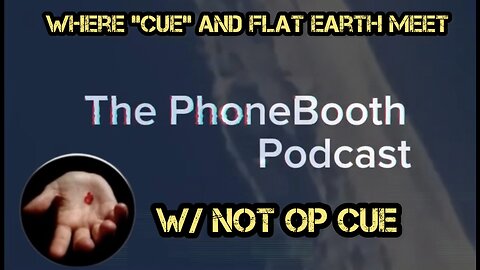 Ep. 31 - "Where "Cue" and Flat Earth Meet!"