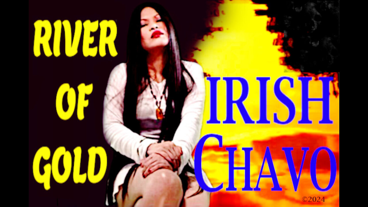 IRISH CHAVO-RIVER OF GOLD-OFFICIAL MUSIC VIDEO