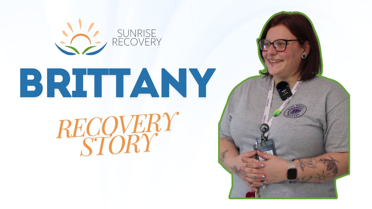 Inspiring Addiction Recovery Story - Brittany | Sunrise Recovery