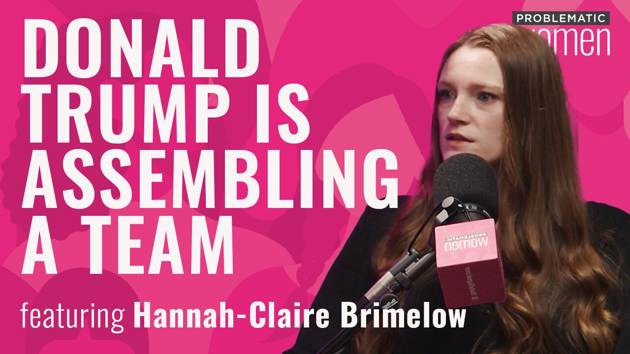 The Big Surprises as Trump Assembles His Team with Hannah-Claire Brimelow