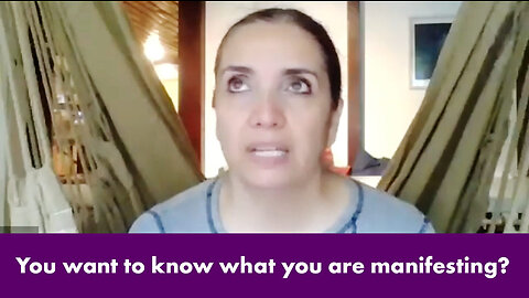 You want to know what you are manifesting?