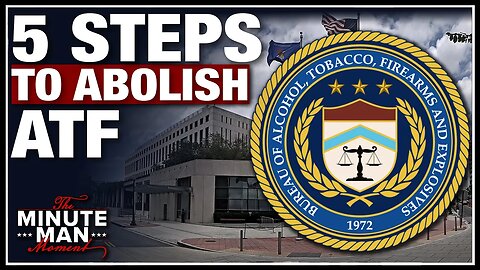 GOA's Plan to Abolish the ATF!