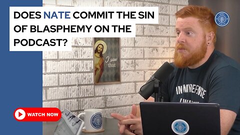 Does Nate commit the sin of blasphemy on the podcast?