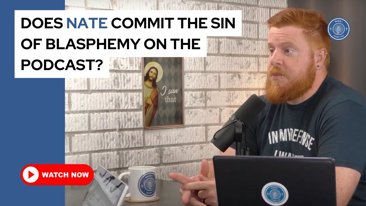 Does Nate commit the sin of blasphemy on the podcast?