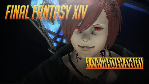 Final Fantasy XIV - A Playthrough Reborn - MSQ+Class Quest