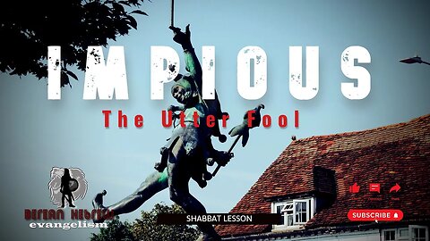 IMPIOUS | THE UTTER FOOL | SHABBAT LESSON | HEBREW FAITH