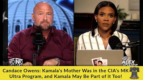 Candace Owens: Kamala's Mother Was in the CIA's MK Ultra Program, and Kamala May Be Part of it Too!