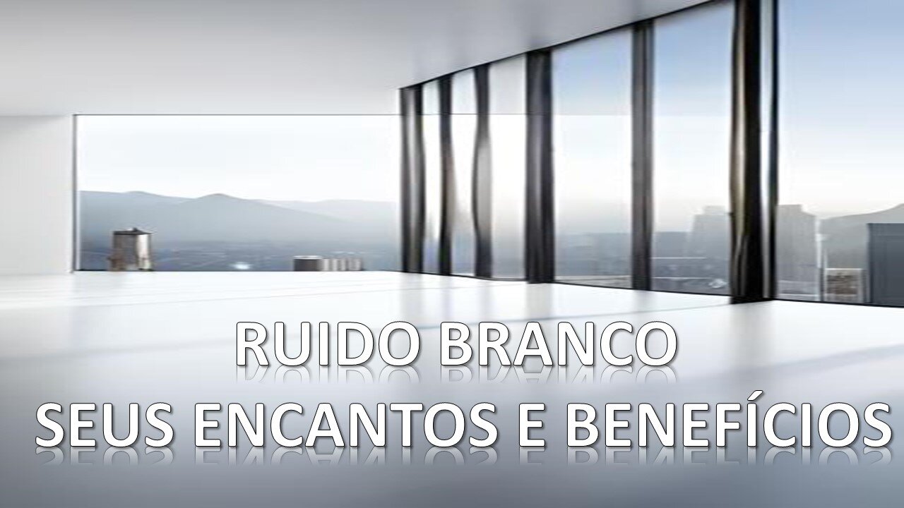 Ruído Branco - Os Encantos e Benefícios do Ruído Branco para Todas as Idades - Se increva no canal