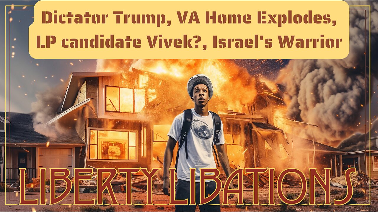 Dictator Trump, Home Explodes, Vivek in LP?, Israel's Warrior - LL#53