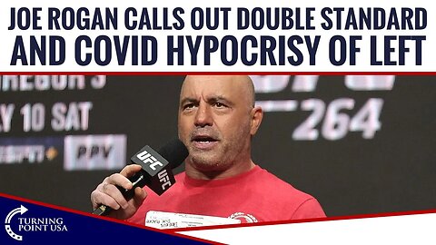 Joe Rogan CALLS OUT Double Standard And Covid Hypocrisy of Left