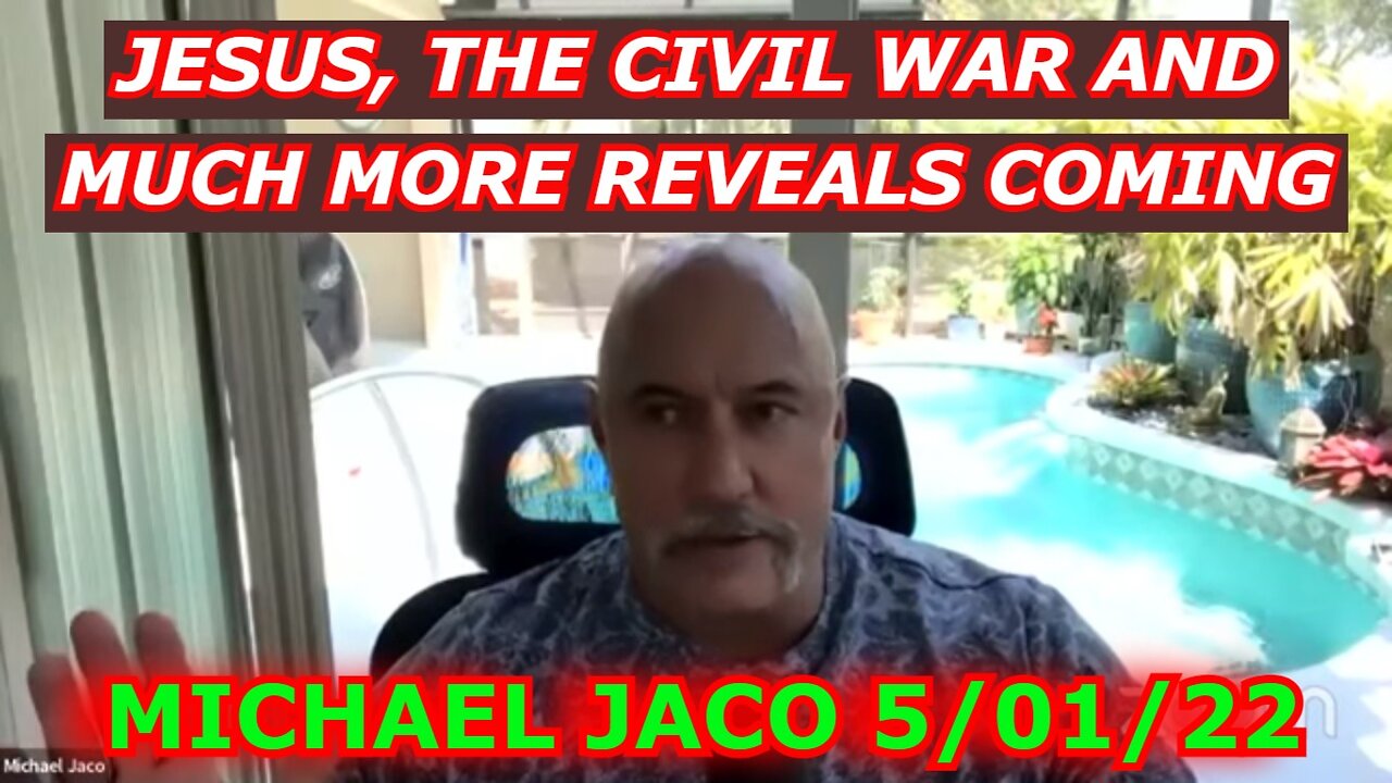 MICHAEL JACO 5/01/22 - JESUS, THE CIVIL WAR AND MUCH MORE REVEALS COMING