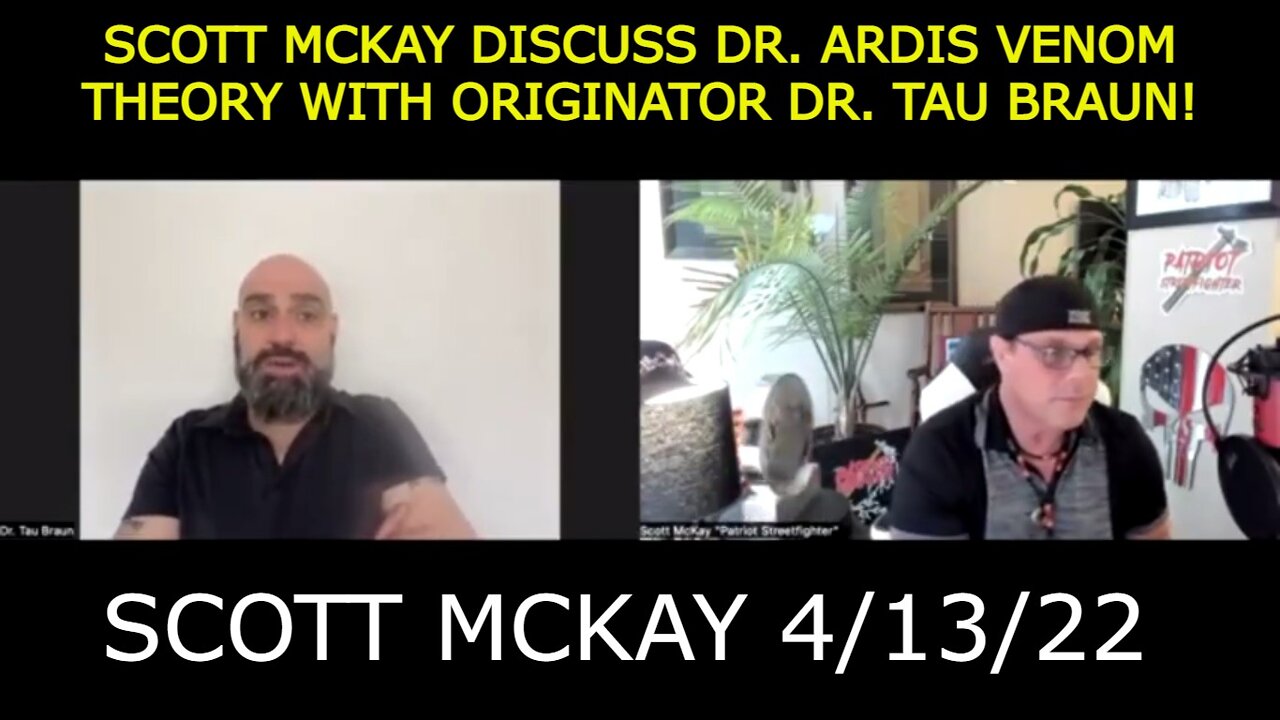 SCOTT MCKAY DISCUSS DR. ARDIS VENOM THEORY WITH ORIGINATOR DR. TAU BRAUN!