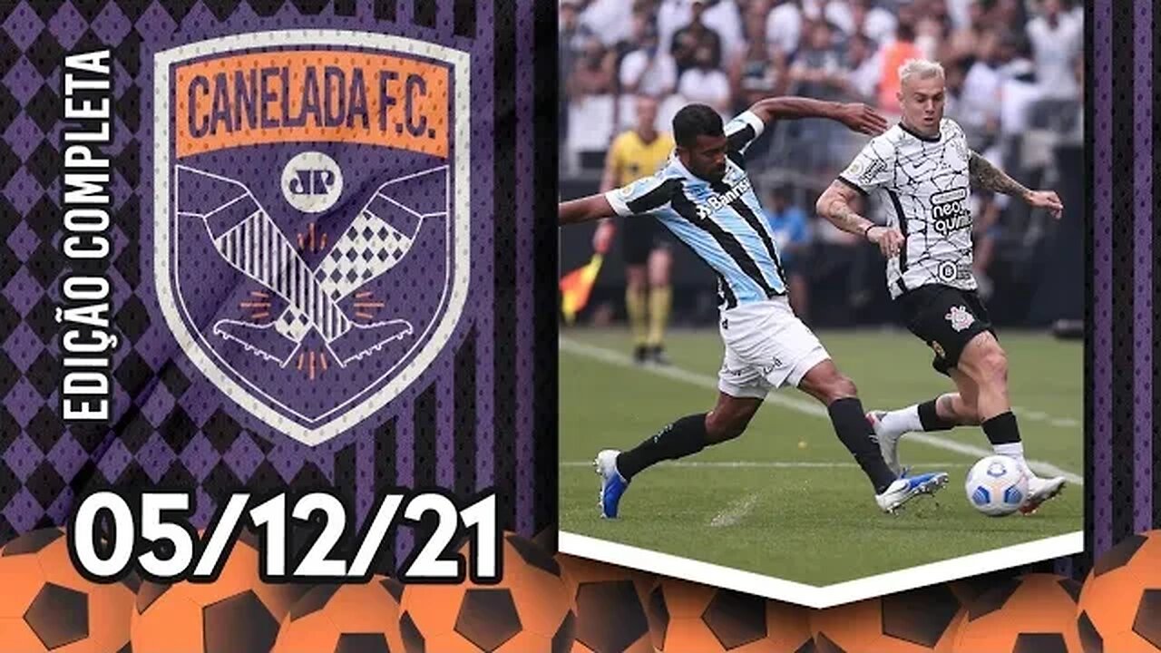 Corinthians ARRANCA EMPATE e COMPLICA o Grêmio na luta contra o REBAIXAMENTO! | CANELADA (05/12/21)