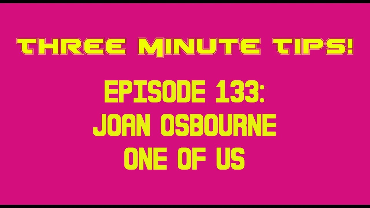 Three Minute Tips Ep133 - Joan Osbourne - One Of Us