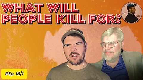 What Will People Kill For? Ep. 18/1