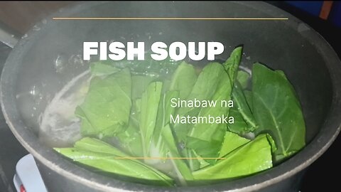 Fish Soup | Filipino Dish | Sinabaw na Matambaka