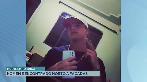 Morte em Ipatinga: Homem é Encontrado Morto a Facadas.