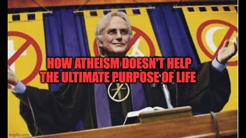 Atheism & The Purpose Of Life