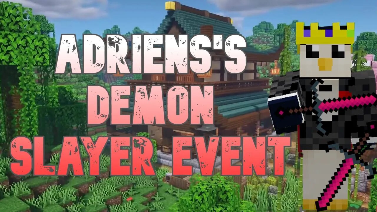 ADRIENS'S DEMON SLAYER EVENT TIME TO KILL DEMONS!!!