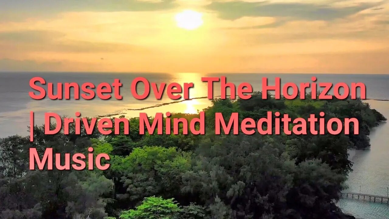 2 Minutes Of Sunset Over The Horizon | Driven Mind Meditation Music #sunset @Meditation Channel