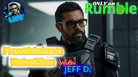 Political Chat! JEFF D. & Freethinkers Rebellion Gaming stream. RUMBLE ONLY!