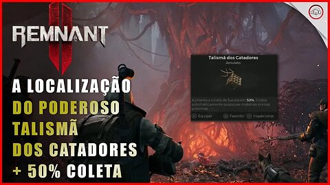 Remnant 2, Como conseguir o Poderoso talismã dos Catadores que aumenta a coleta em 50% | Super-Dica