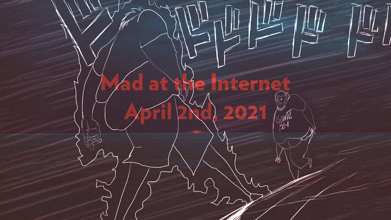 2021-04-02 - I'm White Trash and I'm in Trouble - Mad at the Internet