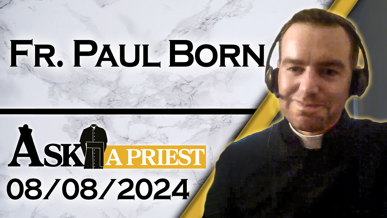 Ask A Priest Live with Fr. Paul Born - 8/8/24 (Debut Episode!)