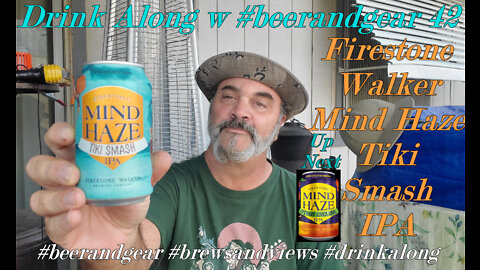 Drink Along w #beearandgear 42 FW Mind Haze Tiki Smash IPA 3.75/5