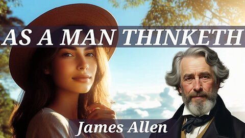 As a Man Thinketh - A James Allen Full Audiobook