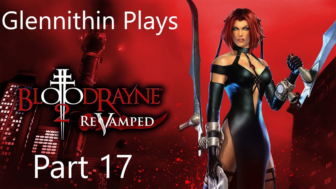 Glennithin Plays BloodRayne 2 part 17