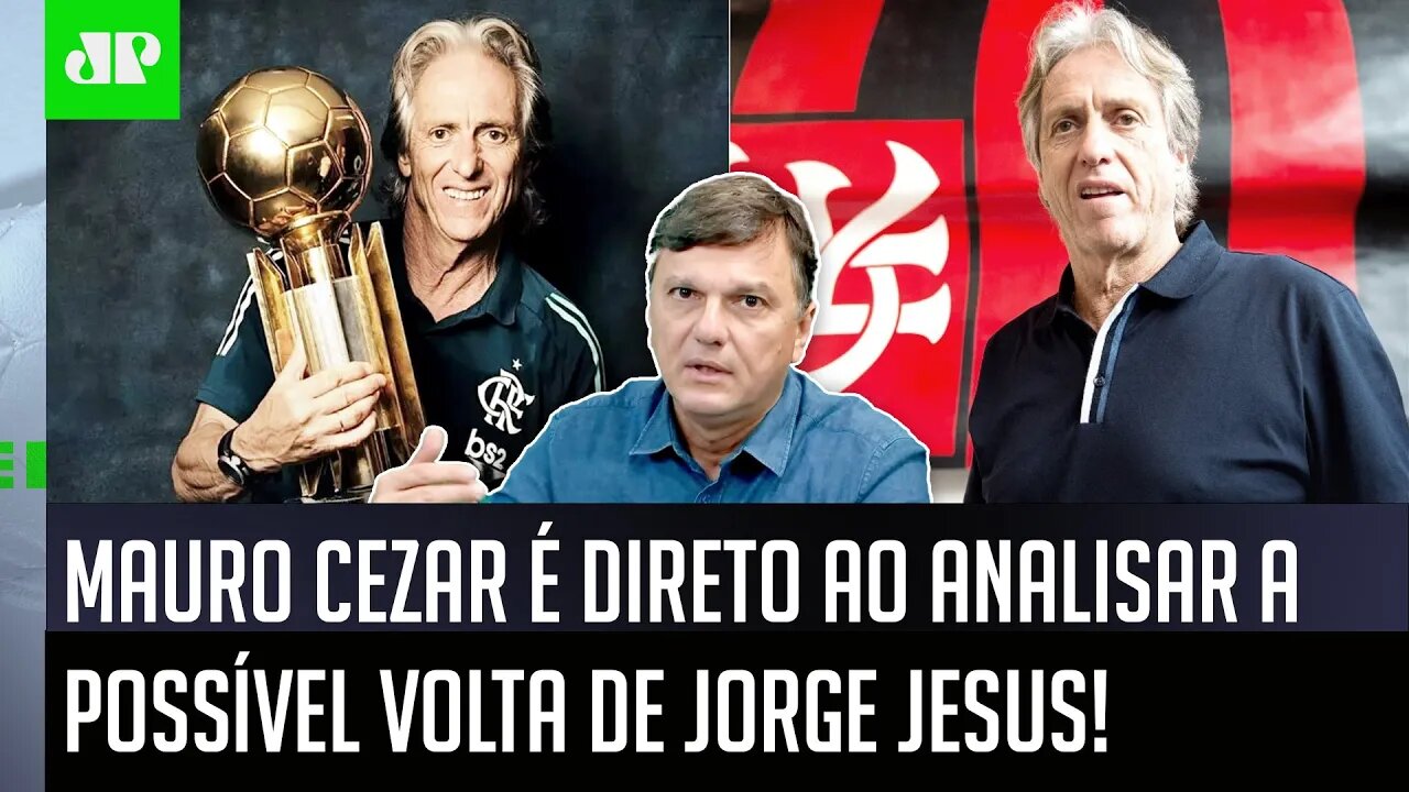 "Se o Jorge Jesus VOLTAR e FOR CAMPEÃO no Flamengo, NOSSA! Vai..." Mauro Cezar FALA TUDO!