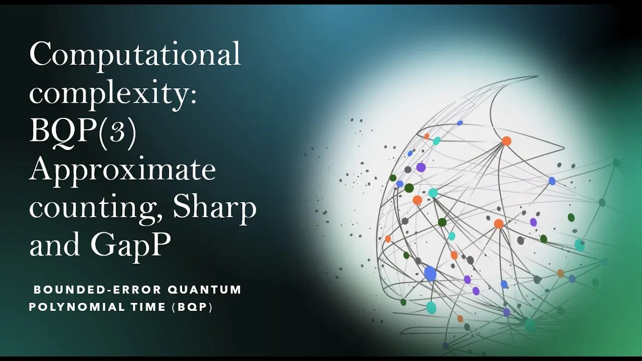 Computational complexity BQP (3) Approximate counting, Sharp and GapP