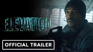 Elevation - Official Trailer