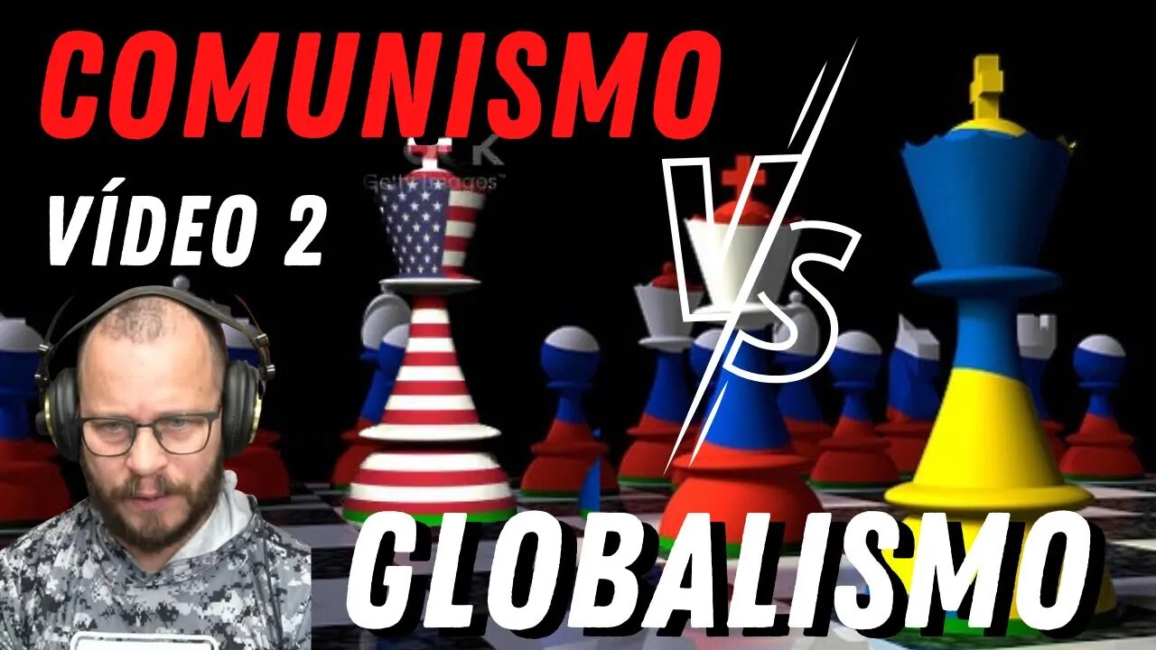 O que, afinal, é "globalismo" é pior igual ou melhor ao comunismo ? estudo video 2