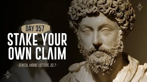 Stake Your Own Claim - Day 357 - The Daily Stoic 365 Day Devotional