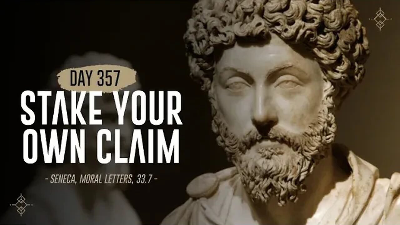 Stake Your Own Claim - Day 357 - The Daily Stoic 365 Day Devotional