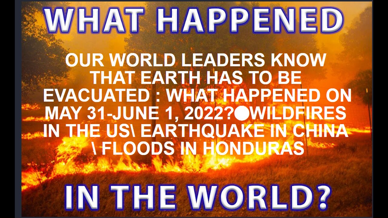 OUR WORLD LEADERS KNOW THAT EARTH HAS TO BE EVACUATED : WHAT HAPPENED ON MAY 31-JUNE 1, 2022_