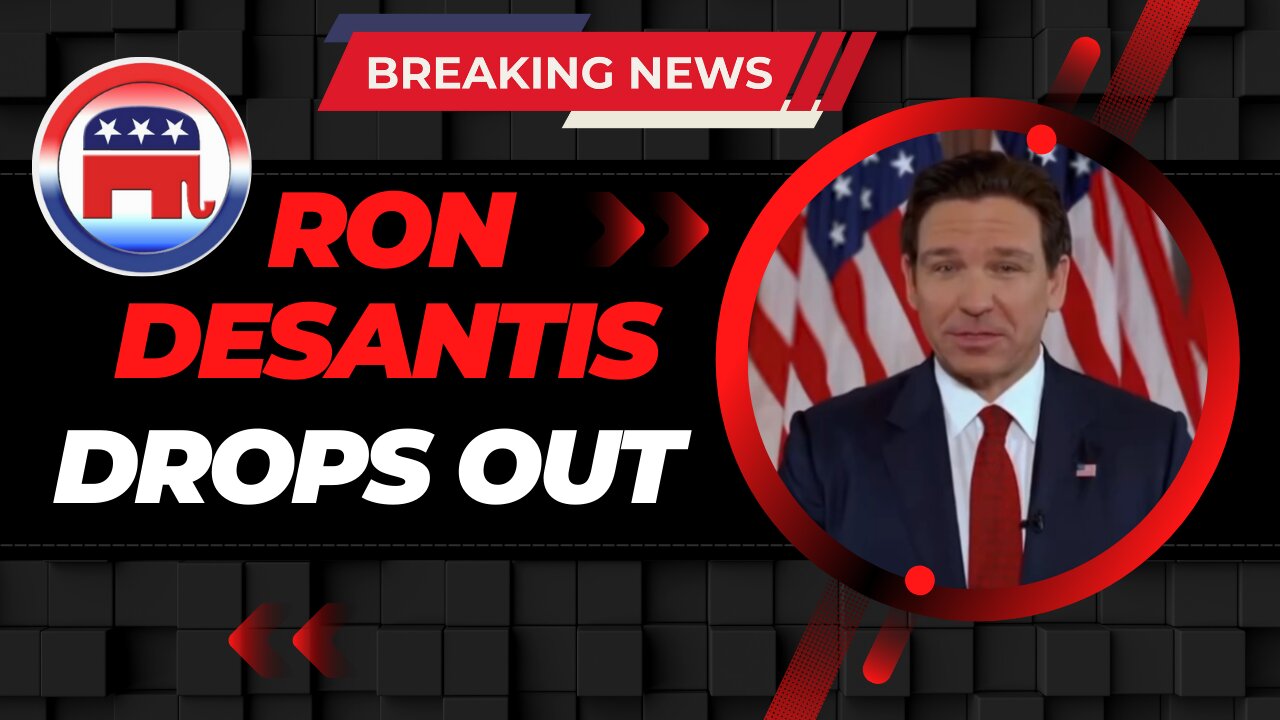 Ron Desantis Drops Out of 2024 Presidential Race