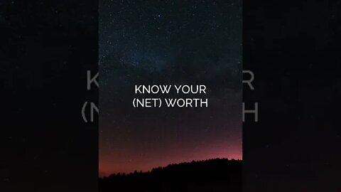 KNOW YOUR (NET) WORTH