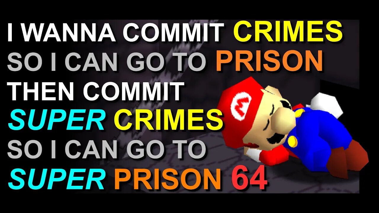 I Wanna Commit Crimes So I Can Go To Prison Then Commit Super Crimes So I Can Go To Super Prison 64