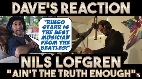 Dave's Reaction: Nils Lofgren — Ain't The Truth Enough