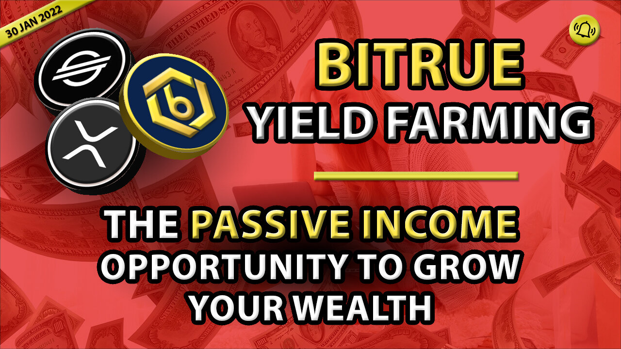 BITRUE YIELD FARMING - THE PASSIVE INCOME OPPORTUNITY TO GROW YOUR WEALTH