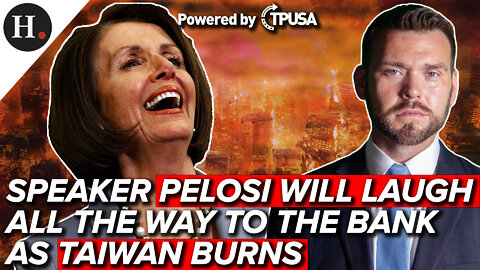 AUG 1, 2022 - SPEAKER PELOSI WILL LAUGH ALL THE WAY TO THE BANK AS TAIWAN BURNS