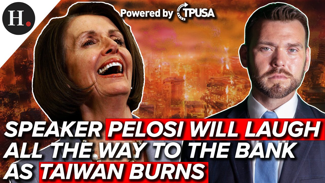 AUG 1, 2022 - SPEAKER PELOSI WILL LAUGH ALL THE WAY TO THE BANK AS TAIWAN BURNS